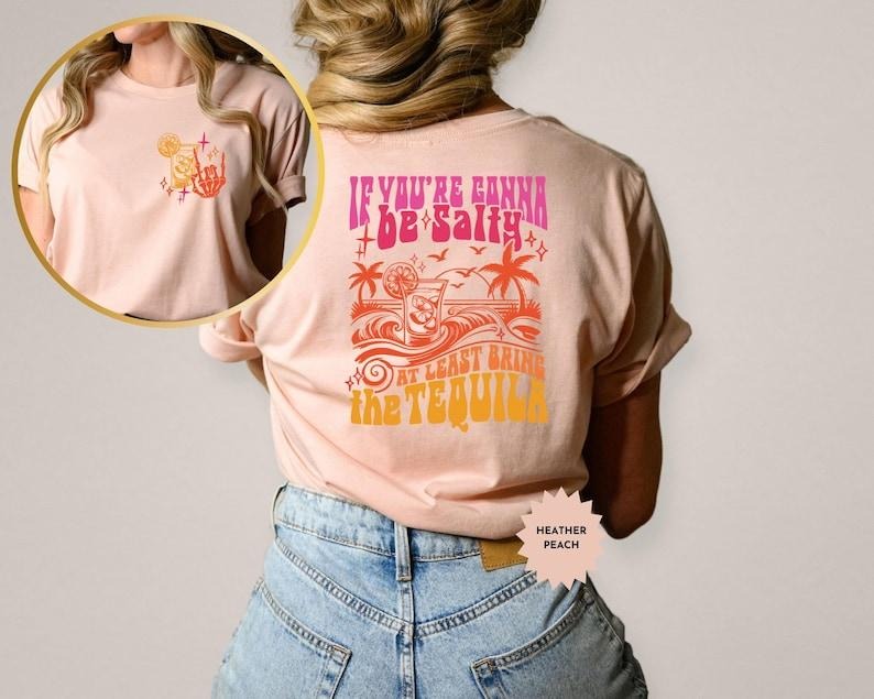 If You're Gonna Be Salty At Least Bring The Tequila Shirt, Funny Summer Shirt, Beach Tshirt, Trendy Holiday Tee, Vacation Shirt style 02