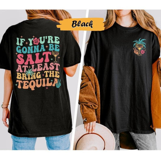 If You're Gonna Be Salty At Least Bring The Tequila hoodie, Sarcasm Shirt, Funny Women Shirt, Halloween Shirt, Tequila Shirt, Beach Party vintage T-shirt, sweater and Hoodie cotton shirt