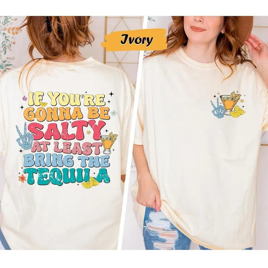 If You're Gonna Be Salty At Least Bring The Tequila shirt , Sarcasm Shirt, Funny Women Shirt, Halloween Shirt, Tequila Shirt, Beach Party vintage T-shirt, sweater and Hoodie cotton shirt