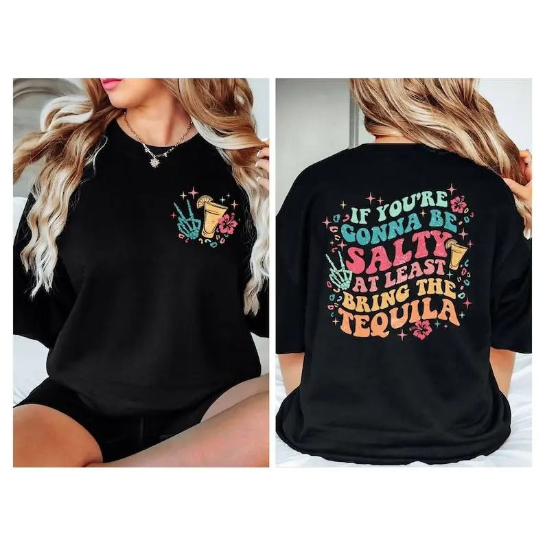 If You're Gonna Be Salty At Least Bring The Tequila, Sarcasm Shirt, Funny Women Shirt, Halloween Shirt, Tequila Shirt, Beach Party vintage T-shirt, sweater and Hoodie cotton shirt