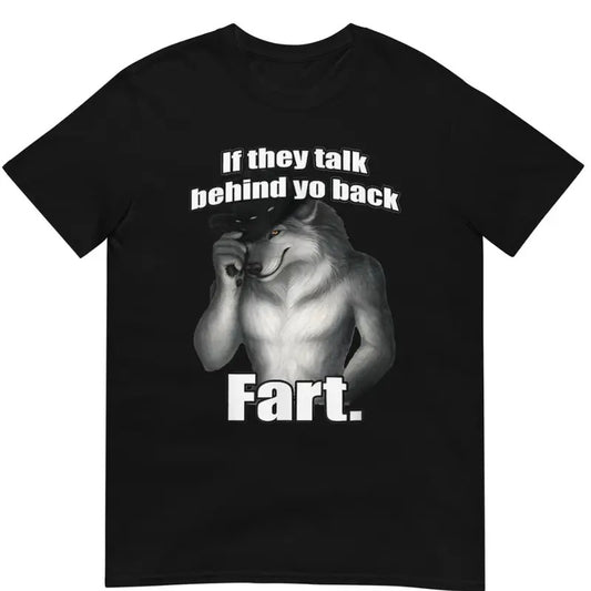 If they talk behind yo back fart sitting wolf literally me Shirt - graphic tee Menswear Top Tshirt graphic tees