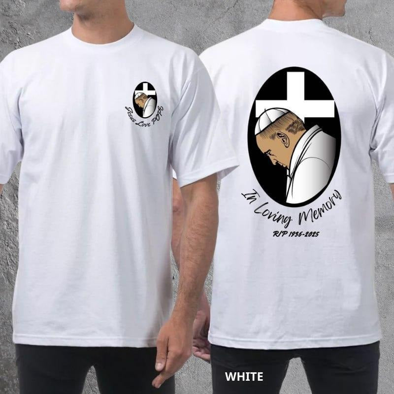 In Loving Memory POPE FRANCIS T-Shirt 2 Sided, RIP Pope Shirt, Jesus Love POPE, The Whole World is With Him Shirt, Gifts for Christian Classic Cotton
