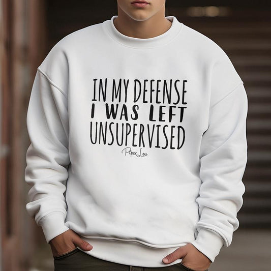 In My Defense I Was Left Unsupervised Sweatshirt Classic Womenswear