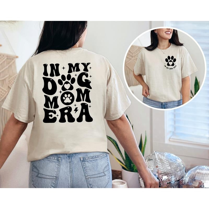 In My Dog Mom Era T-Shirt, Dog Mom T-Shirt, Gift For Dog Mom, Pet Lover Unisex Shirt, Funny Mom Tee, Mom Birthday Gift, Funny Mom Tee