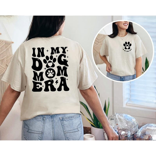 In My Dog Mom Era T-Shirt, Dog Mom T-Shirt, Gift For Dog Mom, Pet Lover Unisex Shirt, Funny Mom Tee, Mom Birthday Gift, Funny Mom Tee