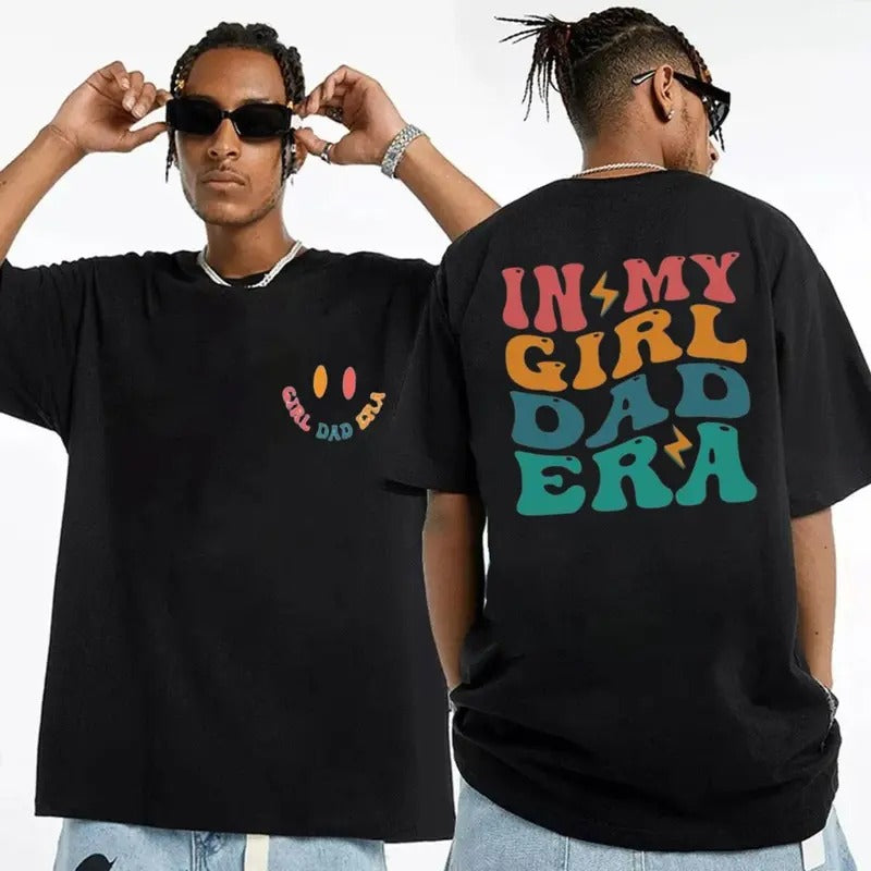 In My Girl Dad Era T Shirt, Dad To Be Tee, Gift For Father, Birthday Gift, Daddy Shirt, New Dad Gift, Tshirt 2 Side, Unisex Short Tee, Casual Clothing