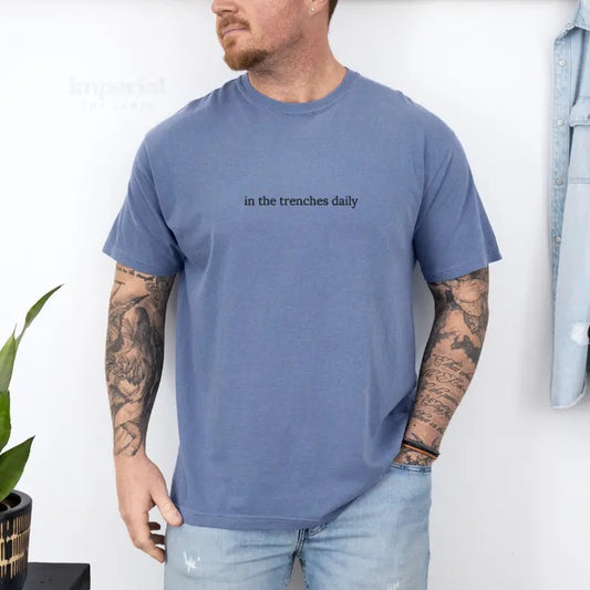 In The Trenches Daily Embroidered, Unisex Meme Trading Sweatshirt, Trader Sweater, Comfy Trading Funny, Funny Day Trader Gift, Stock Trading Shirt, Comfort Colors Embroidered T-Shirt EMB