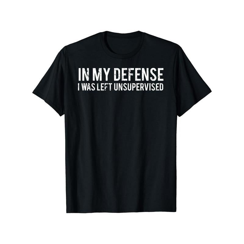 In my defense I was left unsupervised Cool Funny T-Shirt Men's Short Sleeve Graphic T-shirt, Casual Comfy Breathable, Stylish Comfy Tee For Casual Wear made in usa