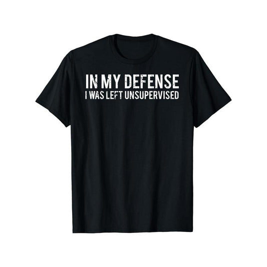 In my defense I was left unsupervised Cool Funny T-Shirt Men's Short Sleeve Graphic T-shirt, Casual Comfy Breathable, Stylish Comfy Tee For Casual Wear made in usa
