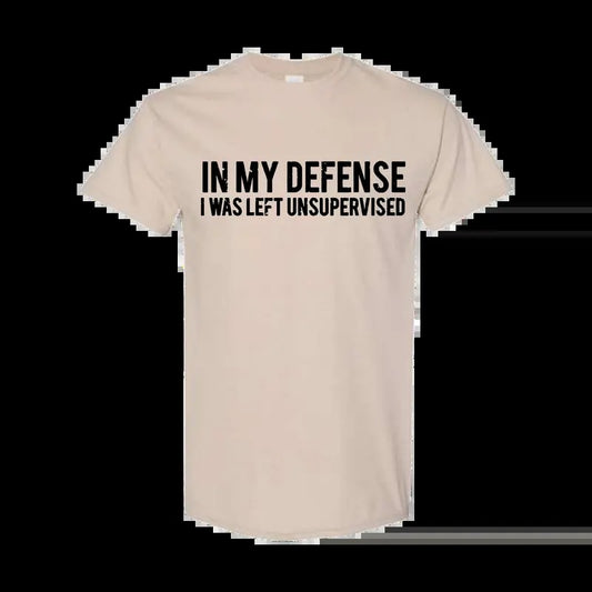 In my defense I was left unsupervised T Shirt Cool Funny tee, Graphic Printed T-shirt, Unisex Trendy T shirt, Full color, Full size Classic Cotton