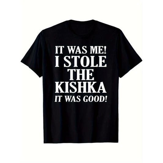 It Was Me I Stole The Kishka T-Shirt 220g, Men's Printed Short Sleeve T Sleeve, Comfortable, Versatile, Everyday Made in USA