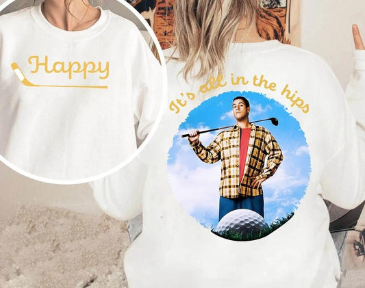 It's All in the Hips Shirt, Happy Gilmore Shirt, Adam Sandler T-shirt, 2-sided tshirt,