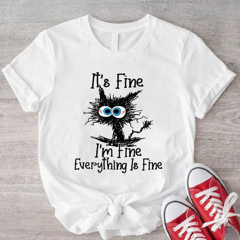 It's Fine I'm Fine Everything Is Fine T-Shirt, Unisex Funny Cat Shirt, Sarcasm Tee, Cat Lover Gift Shirt.