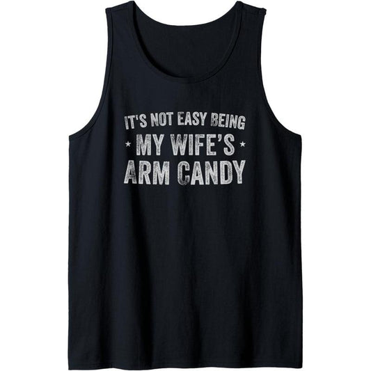 It's Not Easy Being My Wife's Arm Candy Retro Funny Husband Tank Top made in usa