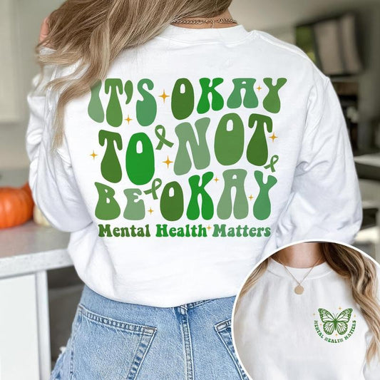 It's Okay To Not Be Okay Sweatshirt Mental Health Awareness Shirt Mental Health Matters Inspirational Shirts Anxiety Sweatshirt