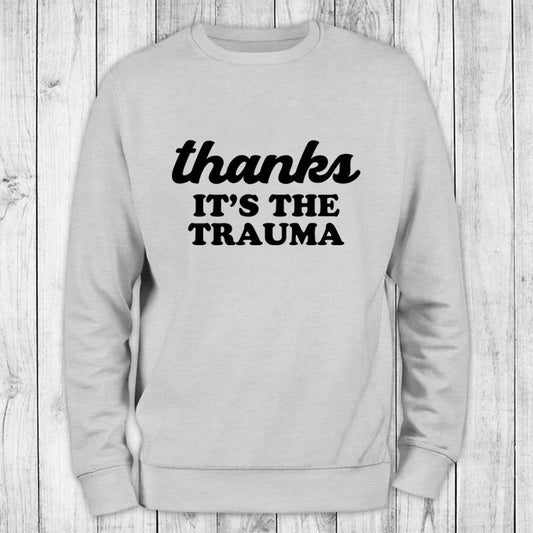 It's The Trauma Sweatshirt Classic Womenswear
