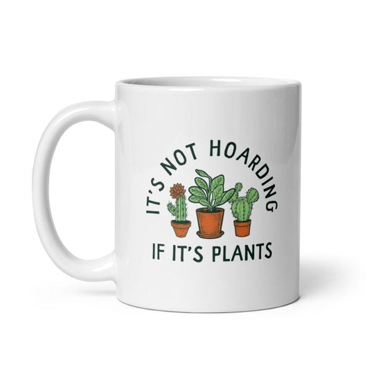 Its Not Hoarding If Its Plants Mug Funny Nature Plant Botany Lovers Cup-11oz Funny Coffee Mugs Ceramic Printed Drinkware Cup