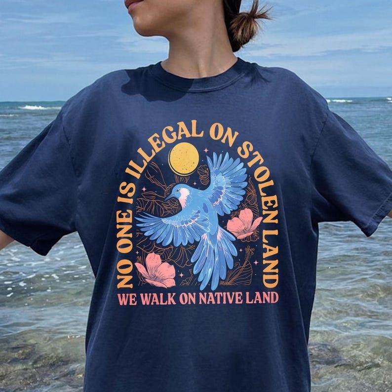 Jessie J Ross No One Is Illegal On Stolen Land Sweatshirt, Social Justice TShirt, Anti Racism Hoodie, Unisex Graphic Tee, Smooth Fabric, Aesthetic Streetwear Vibe