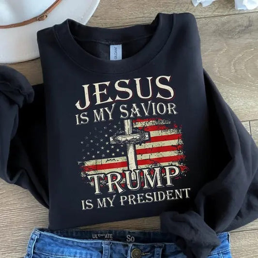 Jesus Is My Savior Trump Is My President  SWEATSHIRT, American Flag SWEATSHIRT, Donald Trump SWEATSHIRT, America, Freedom, Trump 2024 , Trendy Trump SWEATSHIRT