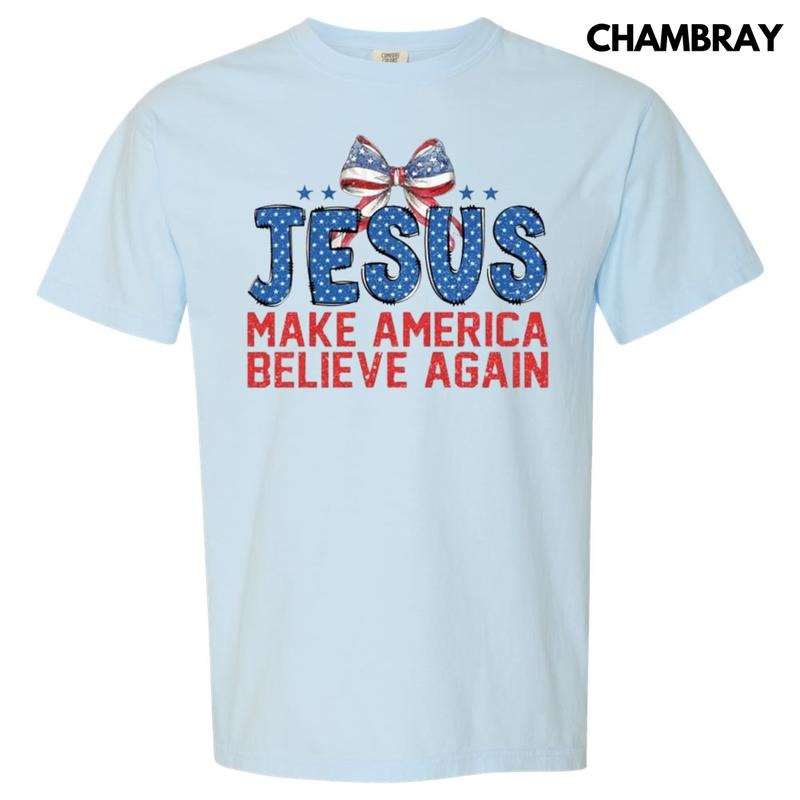 Jesus Make America Believe Comfort Colors T-Shirt