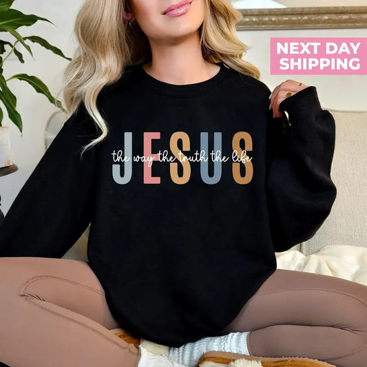 Jesus The Way The Truth The Life Sweatshirt, Religious Tee, Faith Hoodie, Bible Verse, Jesus Lover, Christian Hoodie Casual Cotton Knit Womenswear Fabric Jersey