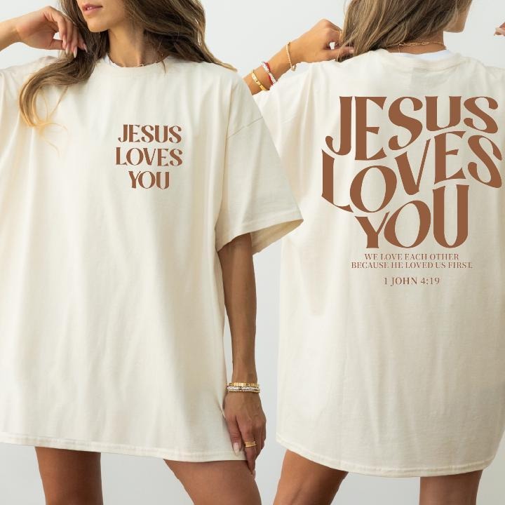 Jesus loves you Tshirt, Faith Tshirt, Bible Verse,Christian Shirt, Jesus  1 John 4,19, Religious,jesus is king tee