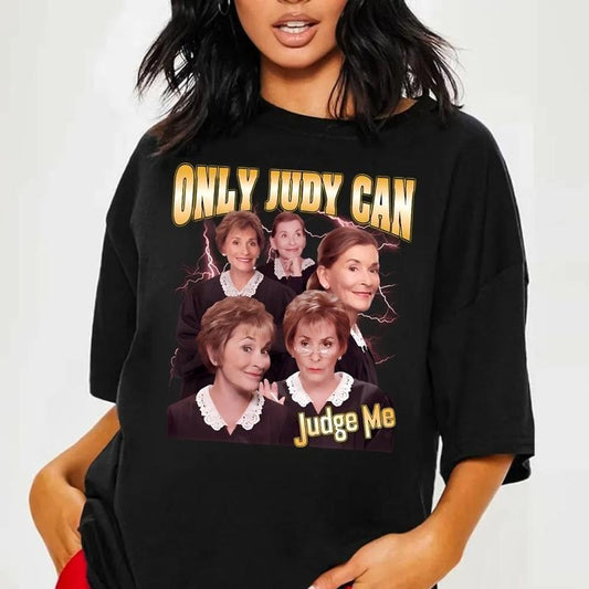 Judge Judy Quotes Tshirt Sweatshirt Hoodie, Only Judy Can Judge Me Shirt, Funny Tv Shirt, Lawyer Gift Tee, Classic Tv Tee, Unisex Sweater Pullover Tee