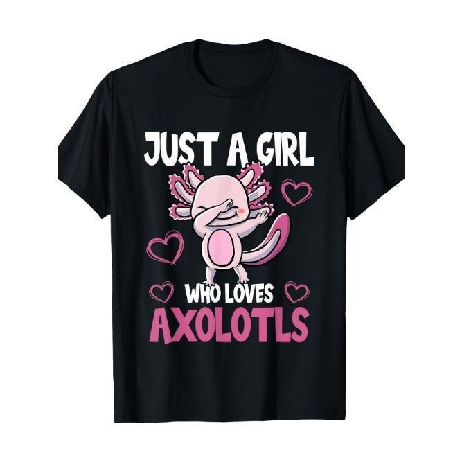 Just A Girl Who Loves Axolotls Cute Funny Kawaii T-Shirt Made in USA