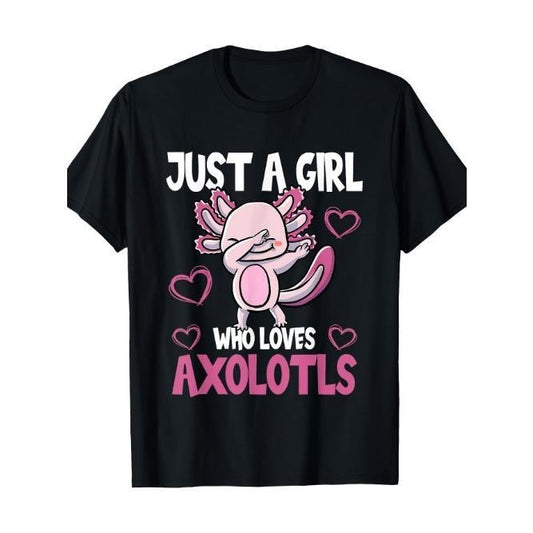 Just A Girl Who Loves Axolotls Cute Funny Kawaii T-Shirt Made in USA