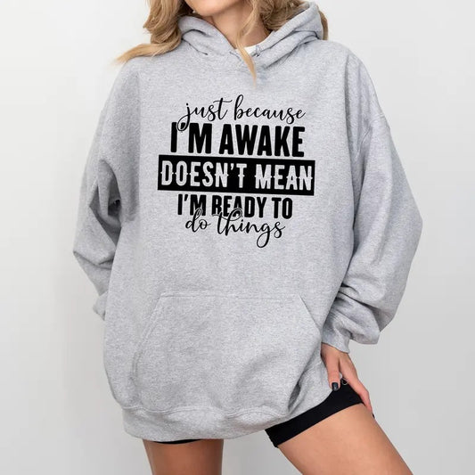 Just Because I'm Awake Hoodie for Women, Sarcastic Hoodies for Tweens, Teen Girl Pullover, Funny Gift for Daughter, Sassy Attitude Top for Her
