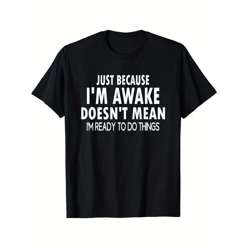 Just Because I'm Awake Printed Men's Crew Neck Short Sleeve T-Shirt Fashion T-Shirt, Casual Comfortable Breathable Tops Spring and Summer Holiday Casual Vacation Menswear as Gift Embroidered Tshirt Streetwear Clothing