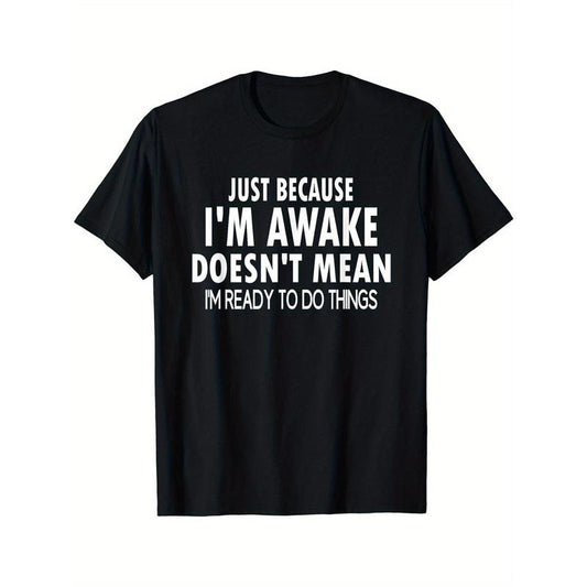Just Because I'm Awake Printed Men's Crew Neck Short Sleeve T-Shirt Fashion T-Shirt, Casual Comfortable Breathable Tops Spring and Summer Holiday Casual Vacation Menswear as Gift Embroidered Tshirt Streetwear Clothing