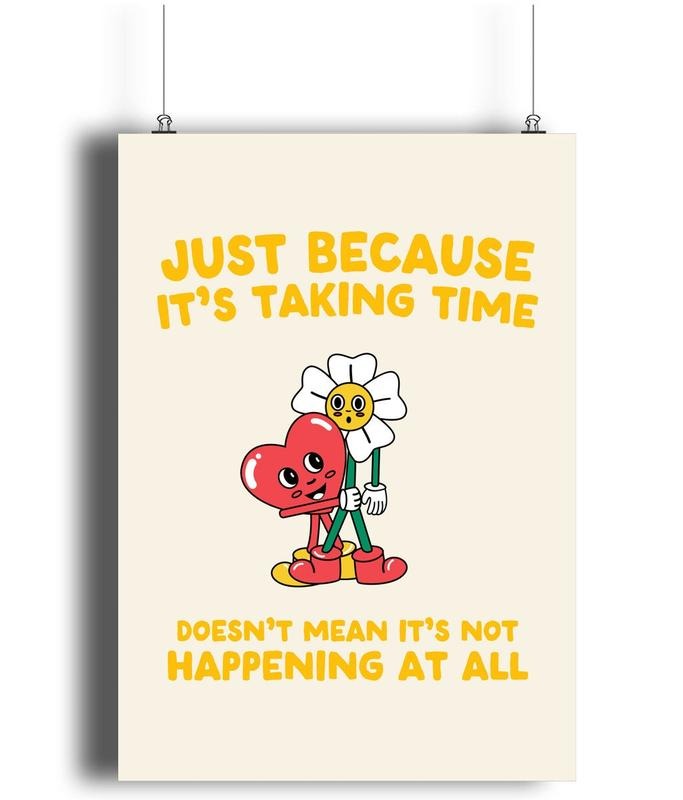 Just Because It's Taking Time Poster, Matte Art Print, Retro Character Art, Positive Decor, Gifts For Bff Friends Wall Decor, Poster Prints No Frame, Wall Art Room Decor, Wall Art Prints, Gifts For Birthday Christmas Xmas