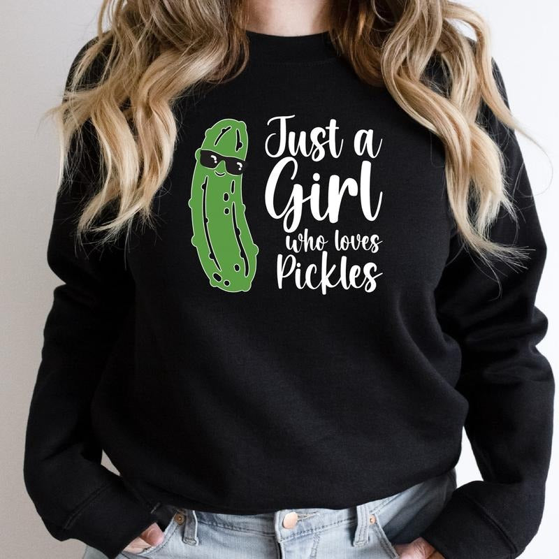 Just a Girl Who Loves Pickles Sweatshirt, Pickles Lover Gift Sweater, Trendy Pickle Hoodie For Woman, Cucumber Long Sleeve, Foodie Gift Sweater For Bday.