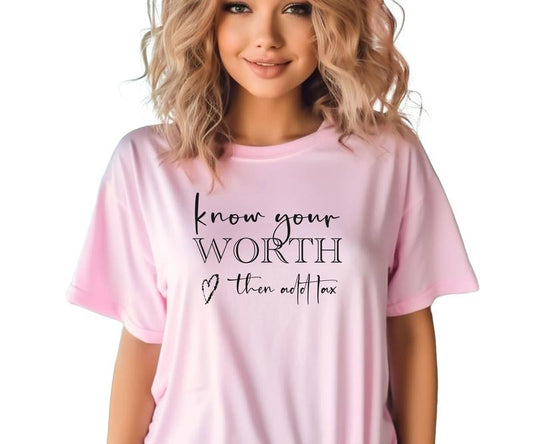 Know Your Worth then Add Tax Comfort colors Tee shirt