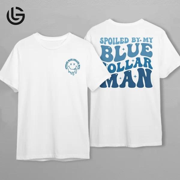 Latarshia Grant Store Blue Collar Wife Shirt Spoiled By My Man T-Shirt Cute Funny Country Graphic Tee