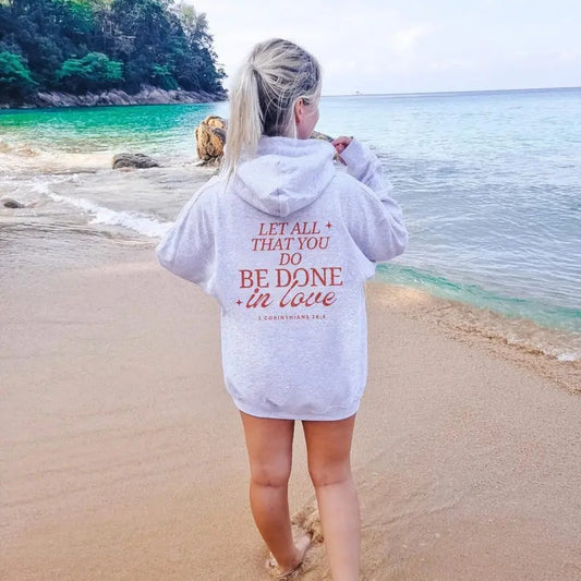 Let All That You Do Be Done In Love Hoodie, Bible Verse Sweathirt, Christianity Religious Shirt, Christian Gifts, Faith Hoodie, Jesus  T-shirt, sweater and Hoodie