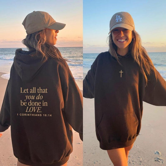 Let All That You Do Be Done In Love Hoodie, Scriptural Bible Verse Sweater,1 corinthians 16 14 hoodie Cotton Womenswear