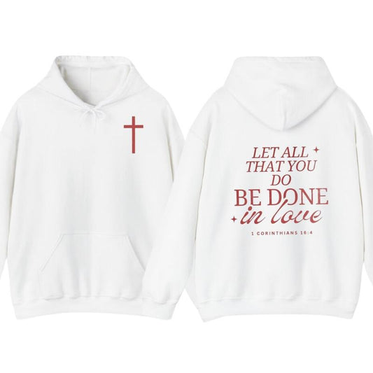 Let All That You Do Be Done In Love T-Shirt, Hoodie - Christian Apparel Graphic Tee, Bible Verse Christianity jesus hoodie, Christian Gifts, cute clothes, Jesus Hoodie, popular items