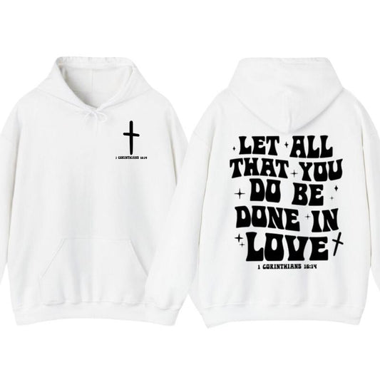 Let All That You Do Be Done In Love T-Shirt, Hoodie - Christian Apparel Graphic Tee, Scriptural Bible Verse Christianity Religious Shirt, christian clothing, Faith Hoodie, gifts for girl