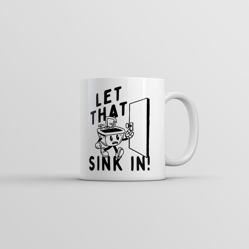 Let That Sink In Mug Funny Sarcastic Graphic Coffee Cup-11oz Funny Coffee Mugs Ceramic Printed Drinkware Cup
