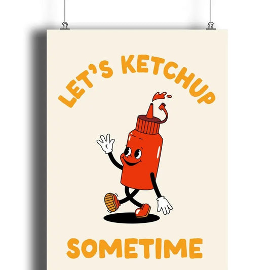 Let's Ketchup Sometime Poster, Matte Art Print, Retro Kitchen Decor, Trendy Retro Art, Gifts For Her Him Art Prints, Poster Prints No Frame, Wall Art Room Decor, Big Wall Decor, Gifts For Birthday