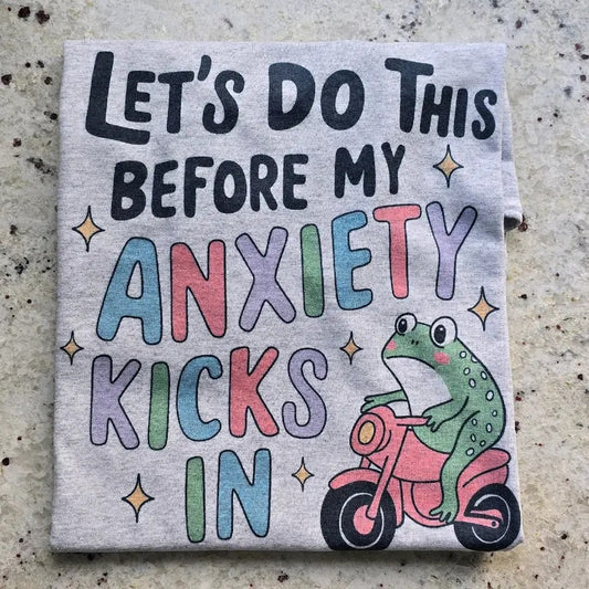 Let's do this before my anxiety kicks in Graphic Tee or Sweatshirt