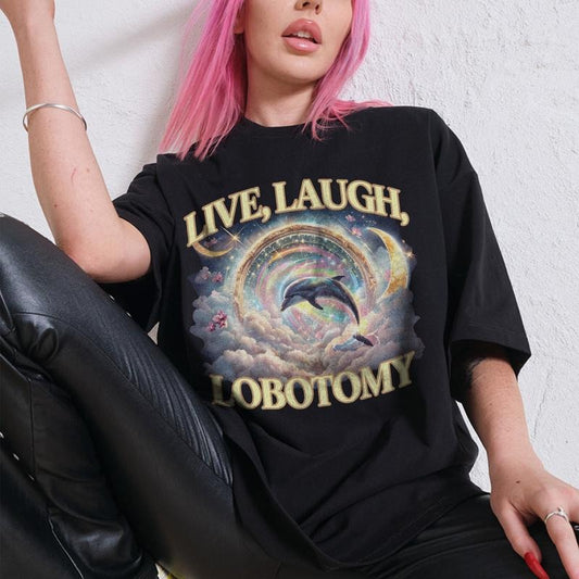 Live Laugh Lobotomy Unisex T Shirt, Funny Dolphin Meme T Shirt, Silly T Shirt, Weird T Shirt, Vintage Graphic T-Shirt