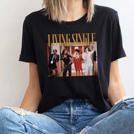 Living Single Shirt Single Women 90's Shirt TV Funny Shirt Black Comedy TV Shirt, Living Single T-shirt from 90's TV Classic Show Gift For Best Friend, Gift for Sister, BFF Gift, College Tee