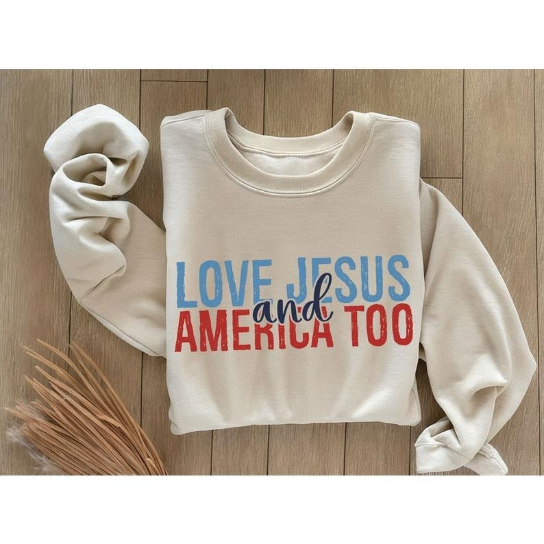 Love Jesus And America Too Tshirt 4th Of July Tshirt Christian Shirt I Independence Day Tshirt I USA Tshirt I Red White And Blue I God Bless Hoodie, T-shirt and sweater
