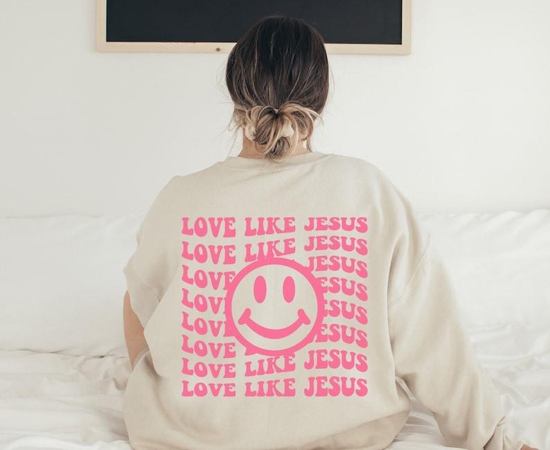 Love Like Jesus Sweatshirt, Christian Apparel For Women, Trendy Christian Sweatshirt, For Girls Christian Hoodie and Sweater; T-shirt
