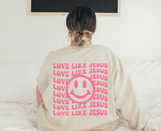 Love Like Jesus Sweatshirt, Christian Apparel For Women, Trendy Christian Sweatshirt, For Girls Christian Hoodie and Sweater; T-shirt