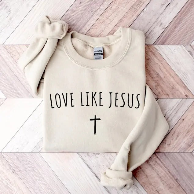 Love Like Jesus Sweatshirt, Christian Sweatshirt , Jesus Shirts, Jesus Apparel, Bible Verse Sweat, Church, Religious Gift, Faith  T-shirt, sweater and Hoodie