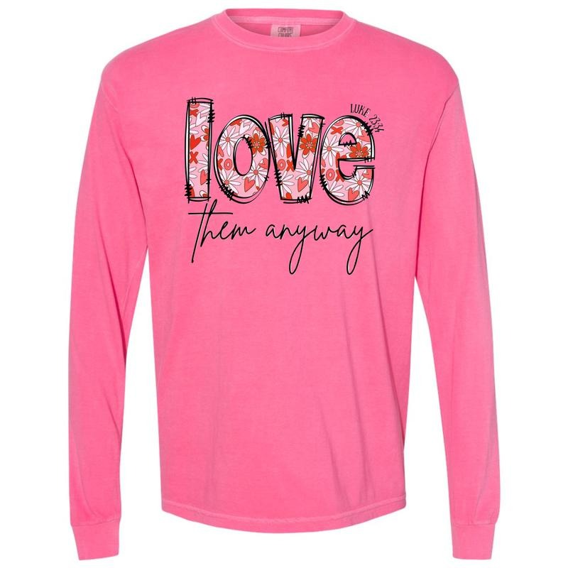 Love Them Anyway Valentine Floral Long Sleeve Comfort Colors T-Shirt